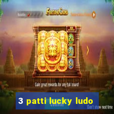 3 patti lucky ludo