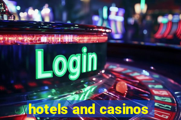 hotels and casinos