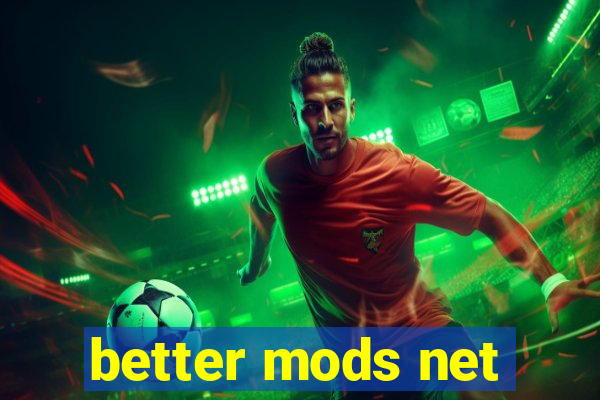 better mods net