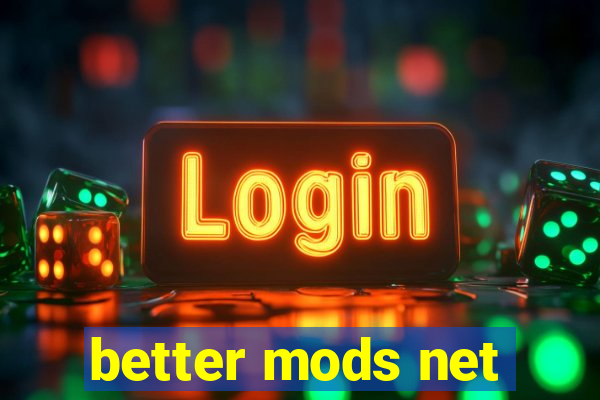 better mods net