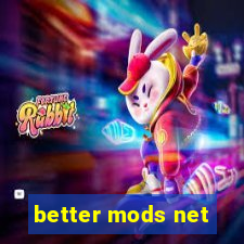 better mods net