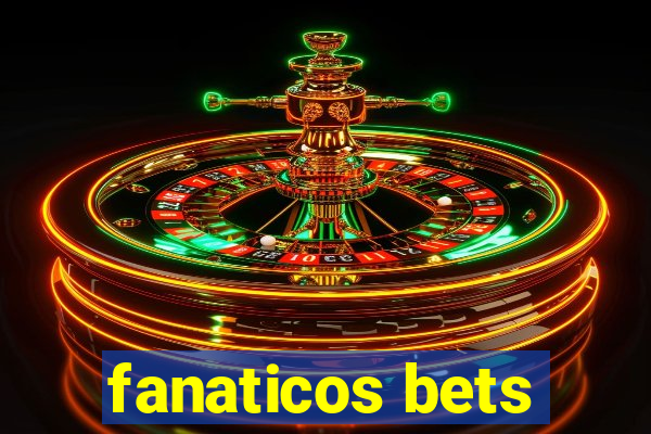 fanaticos bets