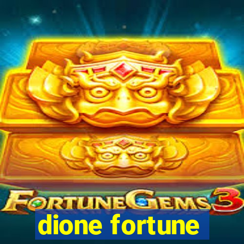 dione fortune