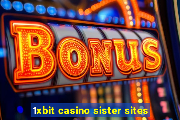 1xbit casino sister sites