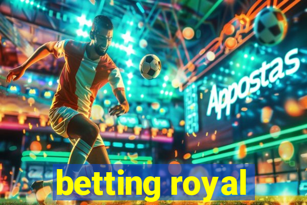 betting royal