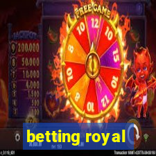 betting royal