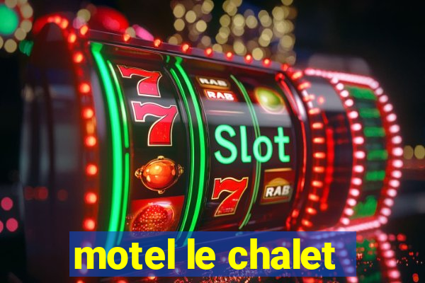 motel le chalet