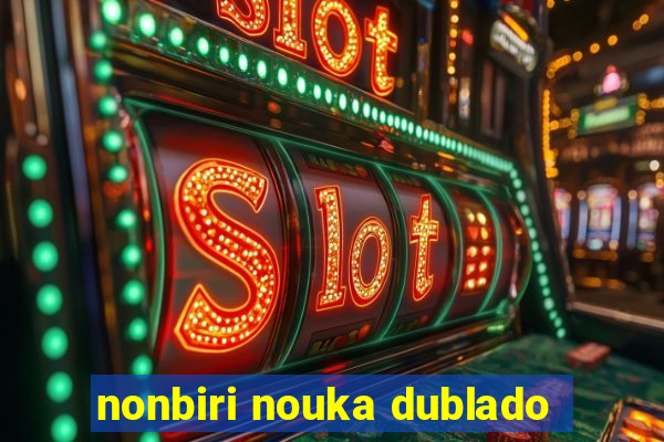 nonbiri nouka dublado