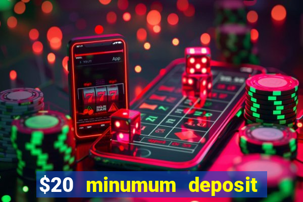 $20 minumum deposit casino canada