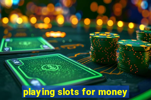 playing slots for money