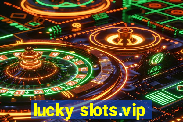 lucky slots.vip