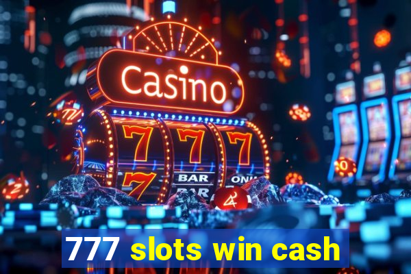 777 slots win cash