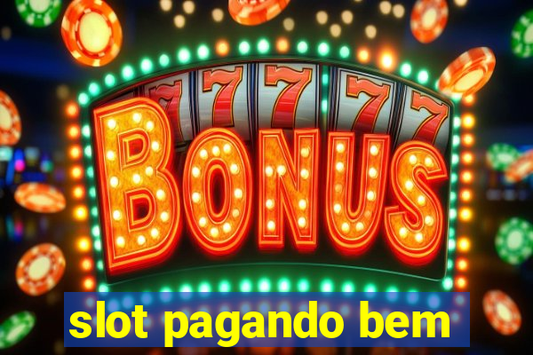 slot pagando bem