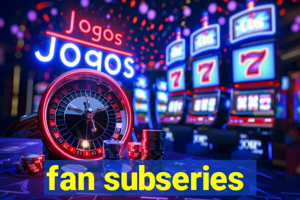 fan subseries