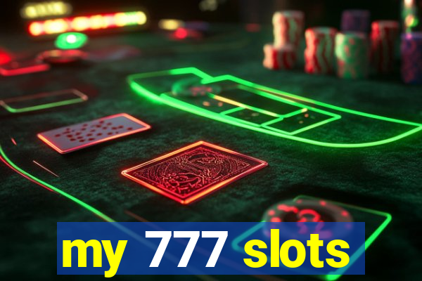 my 777 slots