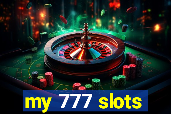 my 777 slots