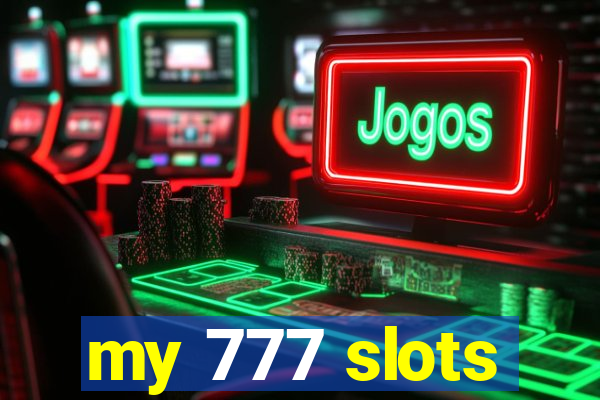 my 777 slots