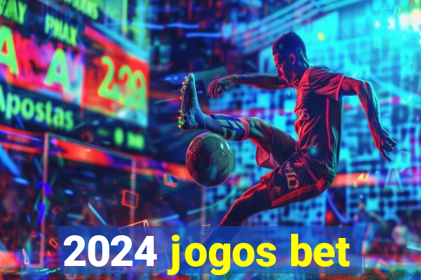 2024 jogos bet