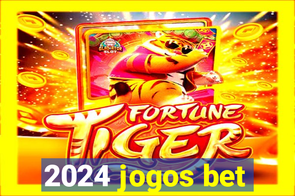 2024 jogos bet