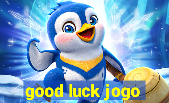 good luck jogo