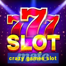 crazy games slot