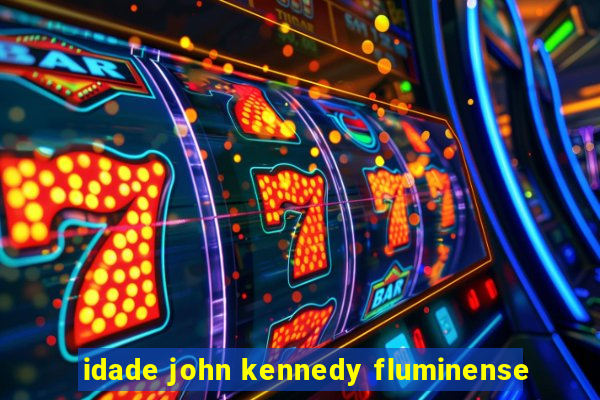 idade john kennedy fluminense