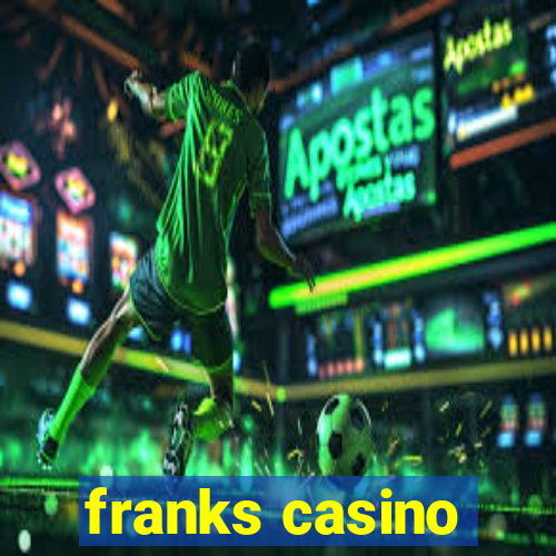 franks casino