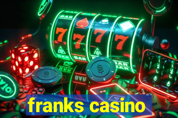 franks casino