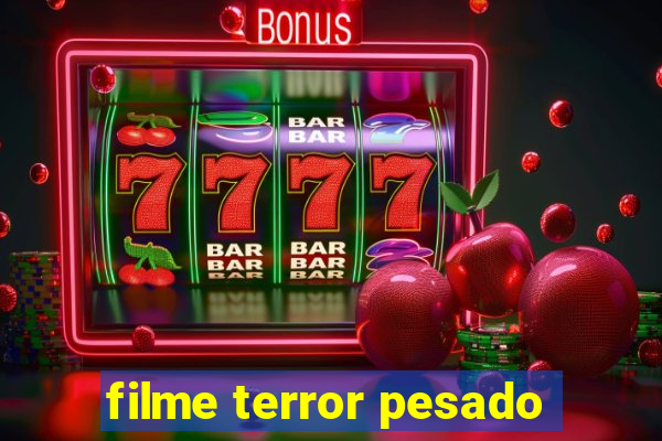 filme terror pesado