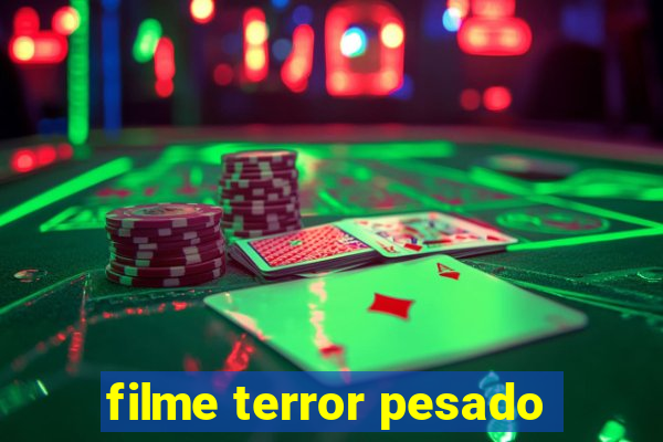 filme terror pesado