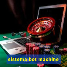 sistema bot machine