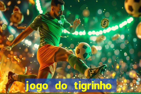 jogo do tigrinho com bonus sem deposito