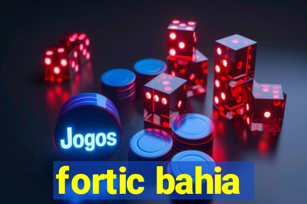 fortic bahia