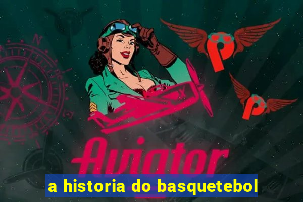 a historia do basquetebol