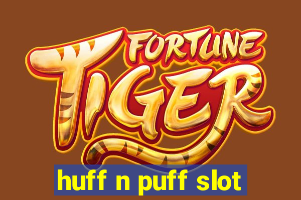 huff n puff slot