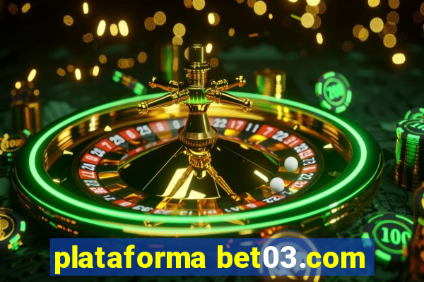 plataforma bet03.com