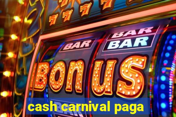 cash carnival paga