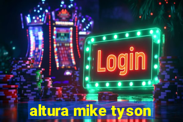 altura mike tyson