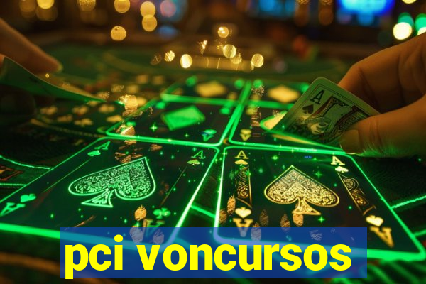 pci voncursos