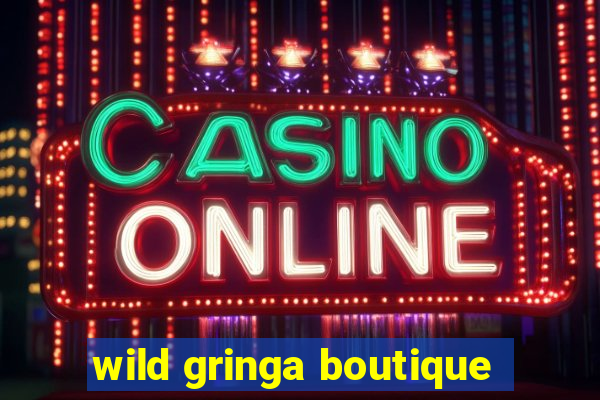 wild gringa boutique