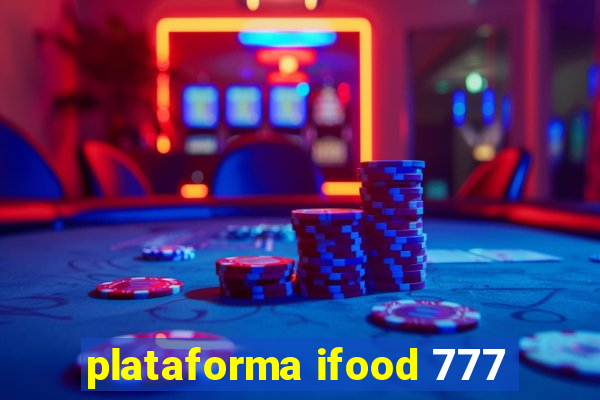 plataforma ifood 777