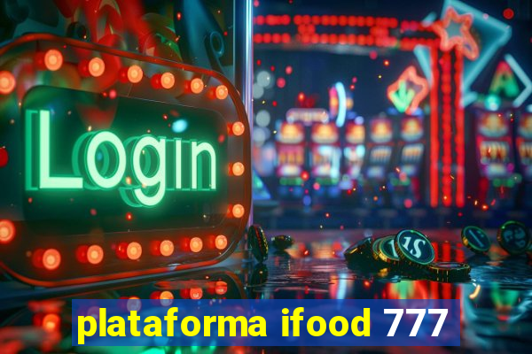 plataforma ifood 777