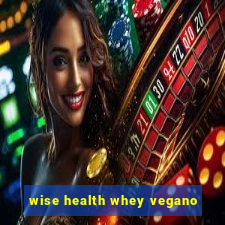 wise health whey vegano