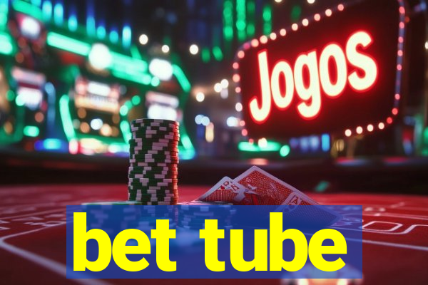 bet tube