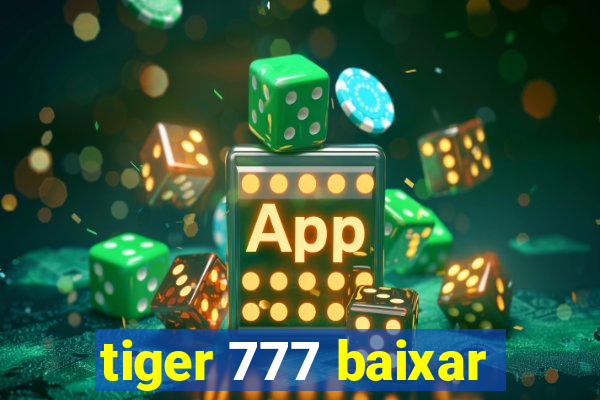 tiger 777 baixar