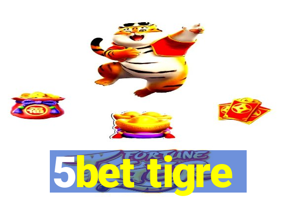 5bet tigre