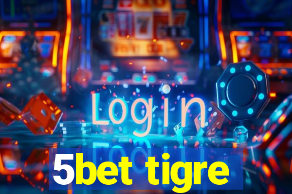 5bet tigre