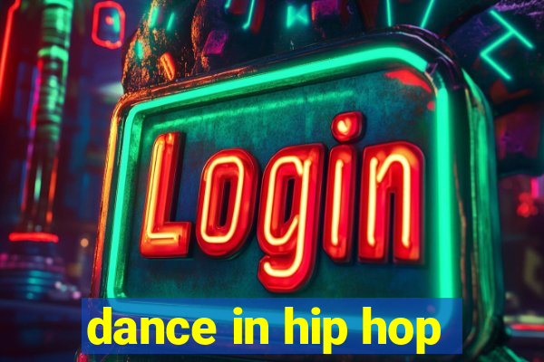 dance in hip hop