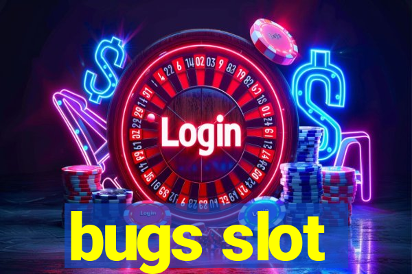 bugs slot