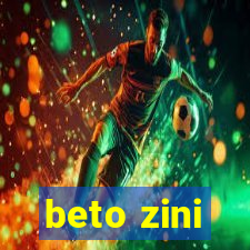 beto zini